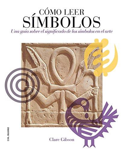 Cómo leer símbolos : un curso intensivo sobre el significado de los símbolos en el arte