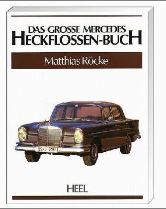 Das große Mercedes Heckflossen- Buch