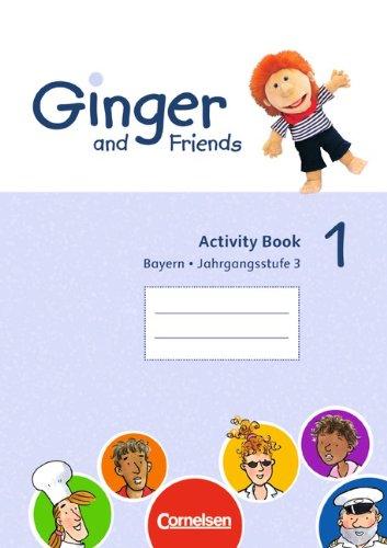 Ginger and Friends - Bayern: Band 1: 3. Jahrgangsstufe - Activity Book