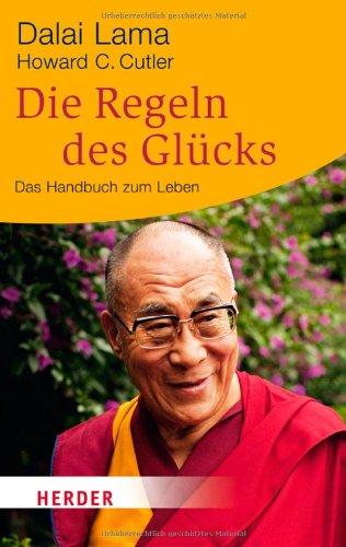 Die Regeln des Glücks: Ein Handbuch zum Leben. Mit einem aktuellen Vorwort und einer neuen Einführung (HERDER spektrum)