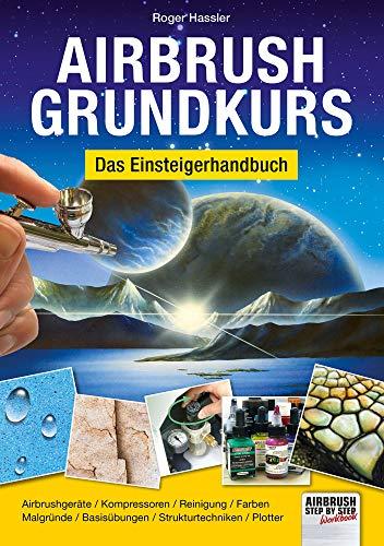 Airbrush-Grundkurs: Das Einsteigerhandbuch