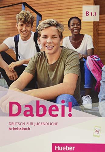 Dabei! B1.1: Deutsch für Jugendliche.Deutsch als Fremdsprache / Arbeitsbuch