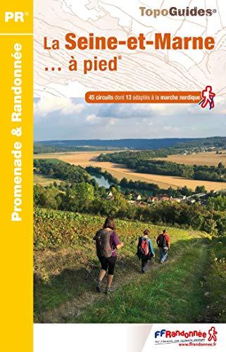 La Seine-et-Marne... à pied : 45 circuits dont 13 adaptés à la marche nordique