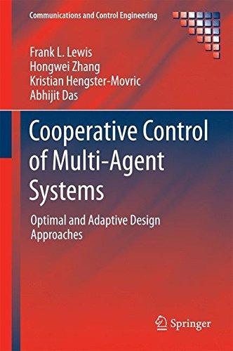 Cooperative Control of Multi-Agent Systems: Optimal and Adaptive Design Approaches (Communications and Control Engineering)