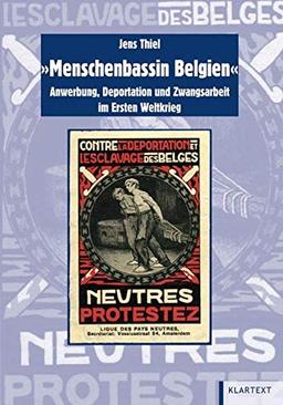 Menschenbassin Belgien: Anwerbung, Deportation und Zwangsarbeit im Ersten Weltkrieg (Schriften der Bibliothek für Zeitgeschichte - Neue Folge)