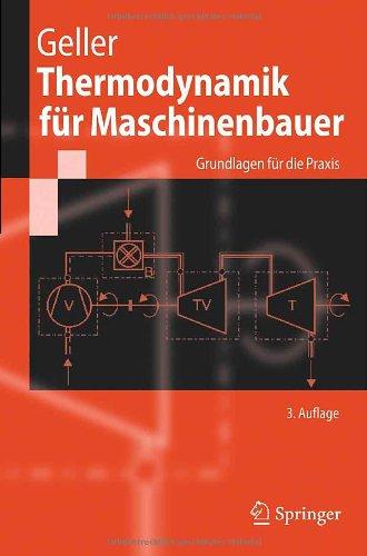 Thermodynamik für Maschinenbauer: Grundlagen für die Praxis (Springer-Lehrbuch)