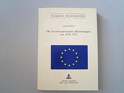 Die deutsch-persischen Beziehungen von 1918-1933 (Europäische Hochschulschriften / European University Studies / Publications Universitaires ... / Série 3: Histoire et sciences auxiliaires)