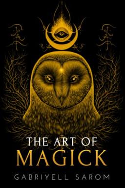 The Art of Magick: The Mystery of Deep Magick & Divine Rituals (The Sacred Mystery, Band 3)