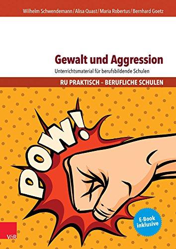 Gewalt und Aggression: Unterrichtsmaterial für berufsbildende Schulen