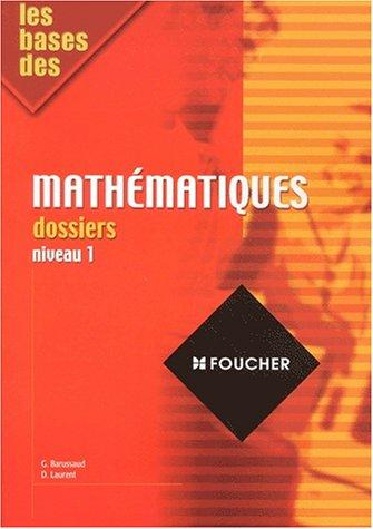 Les bases des mathématiques : dossiers, niveau 1