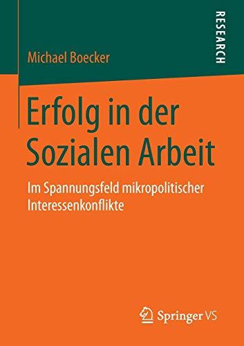 Erfolg in der Sozialen Arbeit: Im Spannungsfeld mikropolitischer Interessenkonflikte