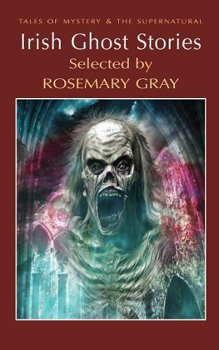 Irish Ghost Stories (Tales of Mystery & The Supernatural)