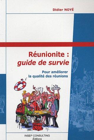 Réunionite, guide de survie : pour améliorer la qualité des réunions