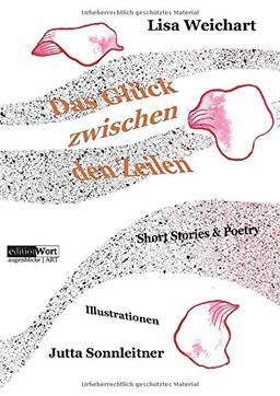 Das Glück zwischen den Zeilen: Short Stories & Poetry: Short Stories & Poetry | Illustrationen