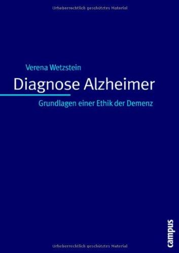 Diagnose Alzheimer: Grundlagen einer Ethik der Demenz (Kultur der Medizin)