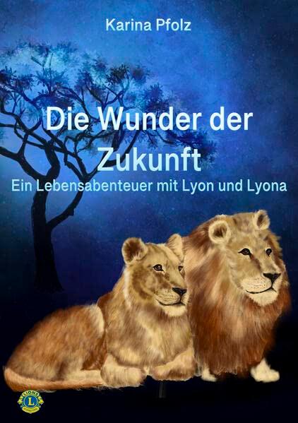 Die Wunder der Zukunft: Ein Lebensabenteuer mit Lyon und Lyona