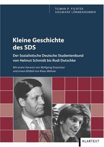 Kleine Geschichte des SDS. Der Sozialistische Deutsche Studentenbund von Helmut Schmidt bis Rudi Dutschke