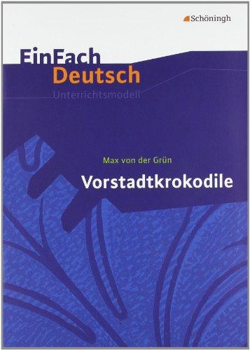 EinFach Deutsch Unterrichtsmodelle: Max von der Grün: Vorstadtkrokodile: Klassen 5 - 7