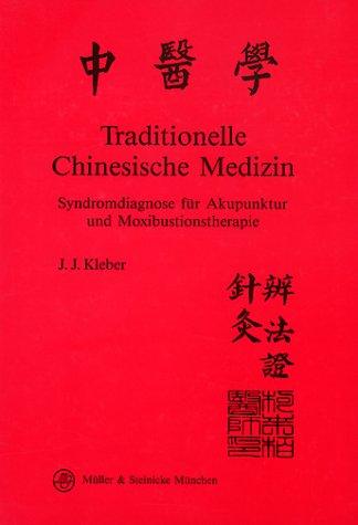 Traditionelle chinesische Medizin - Syndromdiagnose für Akupunktur und Moxibustionstherapie