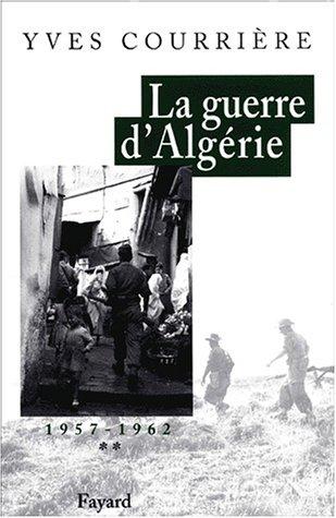 La guerre d'Algérie. Vol. 2. 1957-1962