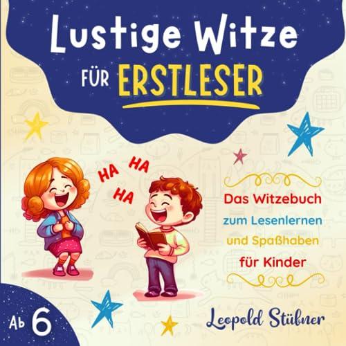 Lustige Witze für Erstleser: Das Witzebuch zum Lesenlernen und Spaßhaben für Kinder