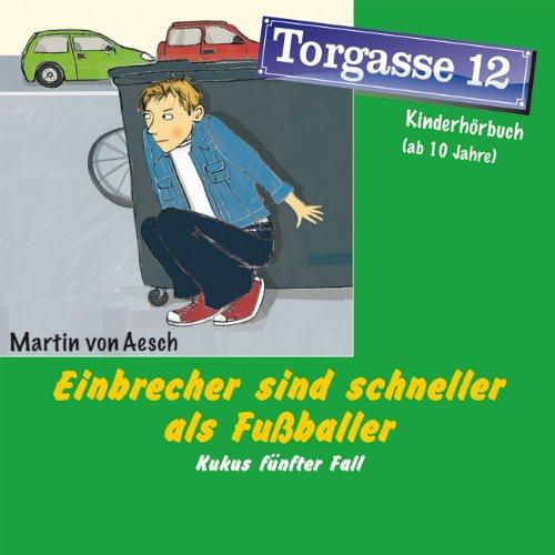 Torgasse 12 05. Einbrecher sind schneller als Fußballer: Kukus fünfter Fall