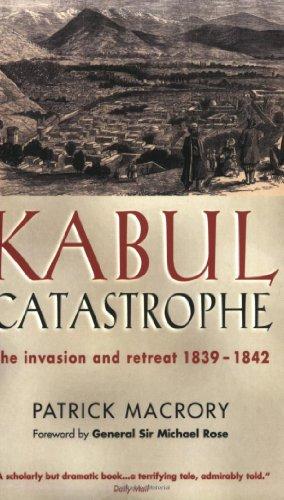 Kabul Catastrophe: The Invasion and Retreat 1839-1842 (Prion Lost Treasures S.)