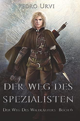 Der Weg des Spezialisten (Der Weg des Waldläufers)