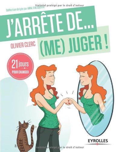 J'arrête de... (me) juger ! : 21 jours pour réapprendre à (s')aimer