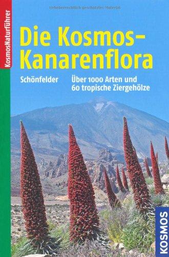 Die Kosmos-Kanarenflora: Über 1000 Arten der Kanarenflora und 60 tropische Ziergehölze