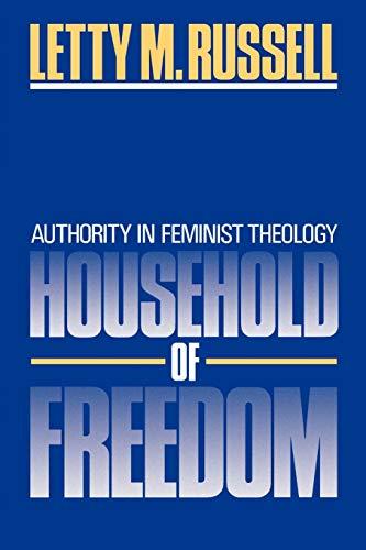 Household of Freedom: Authority in Feminist Theology (ANNIE KINKEAD WARFIELD LECTURES)