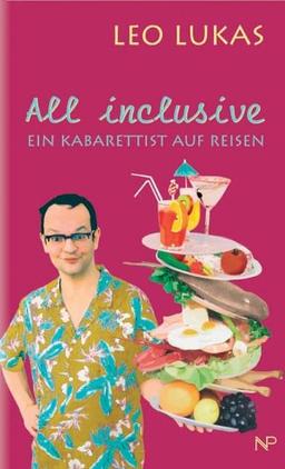 All inclusive. Ein Kabarettist auf Reisen