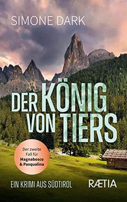 Der König von Tiers: Ein Krimi aus Südtirol (Ein Fall für Magnabosco und Pasqualina: Ein Krimi aus Südtirol)