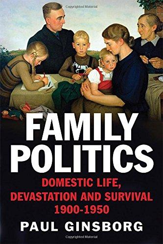 Family Politics: Domestic Life, Devastation and Survival, 1900-1950