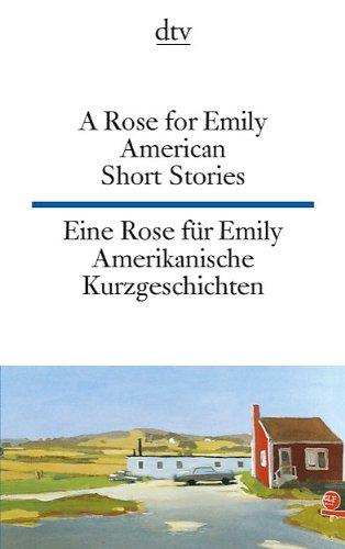 A Rose for Emily Eine Rose für Emily: American Short Stories Amerikanische Kurzgeschichten (DTV Zweisprachig)