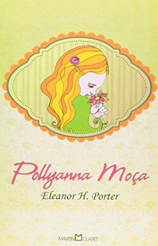 Pollyanna Moça - Volume 273. Coleção Obra-Prima de Cada Autor (Em Portuguese do Brasil)