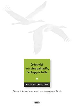 Jusqu'à la mort accompagner la vie, n° 139. Créativité en soins palliatifs, l'échappée belle