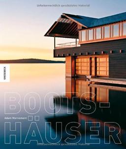 Bootshäuser. Architektur, Geschichte, Inspiration