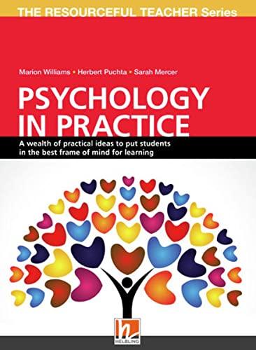 Psychology in Practice: A wealth of practical ideas to put students in the best frame of mind of learning (Helbling Languages) (The Resourceful Teacher Series)