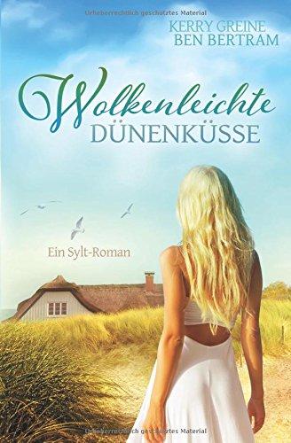 Wolkenleichte Dünenküsse: Ein Sylt-Roman