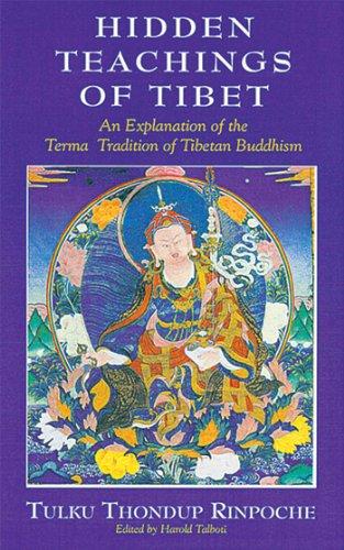 Hidden Teachings of Tibet: An Explanation of the Terma Tradition of Tibetan Buddhism: An Explanation of the Term Tradition