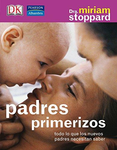 Padres primerizos : todo lo que los nuevos padres necesitan saber (Fuera de colección Out of series)