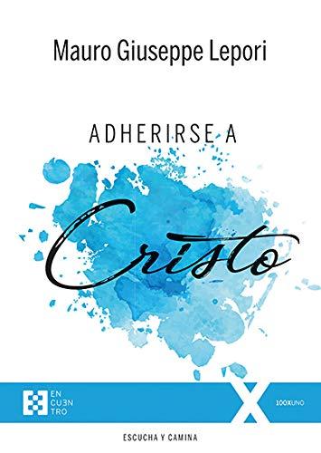 Adherirse a Cristo: Adherire Cristo (100XUNO, Band 72)