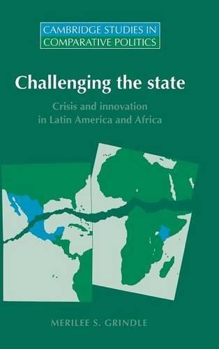 Challenging the State: Crisis and Innovation in Latin America and Africa (Cambridge Studies in Comparative Politics)