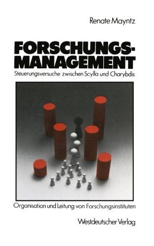 Forschungsmanagement  -  Steuerungsversuche Zwischen Scylla und Charybdis: Probleme der Organisation und Leitung von Hochschulfreien, Offentlich ... öffentlich finanzierten Forschungsinstituten