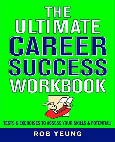 The Ultimate Career Success Workbook: Tests & Exercises to Assess Your Skills & Potential!: Tests and Exercises to Assess Your Skills and Potential!