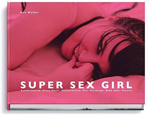 Super Sex Girl: Exhibitionism. Glory Holes. Masturbation. Pee. Stockings. Blow Jobs. Panties.