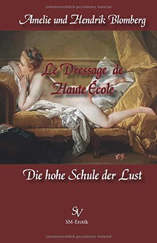 Le Dressage de Haute École: Die hohe Schule der Lust