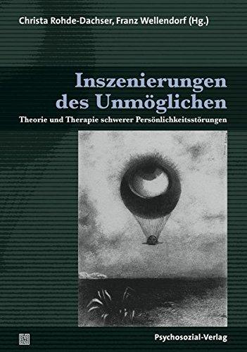 Inszenierungen des Unmöglichen: Theorie und Therapie schwerer Persönlichkeitsstörungen (Bibliothek der Psychoanalyse)