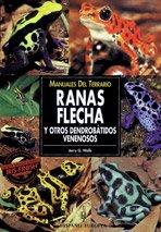 Ranas flecha y otros dendrobátidos venenosos (Manuales del terrario)